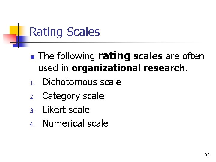 Rating Scales n 1. 2. 3. 4. The following rating scales are often used