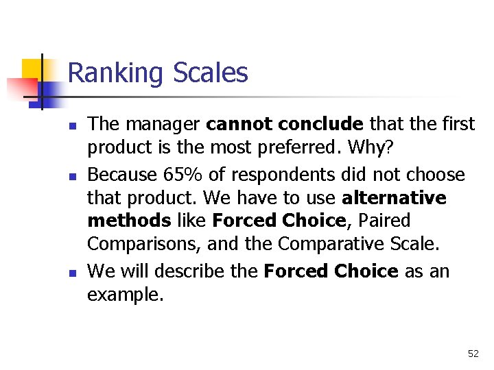 Ranking Scales n n n The manager cannot conclude that the first product is