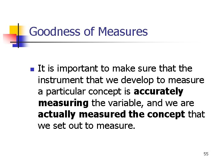 Goodness of Measures n It is important to make sure that the instrument that