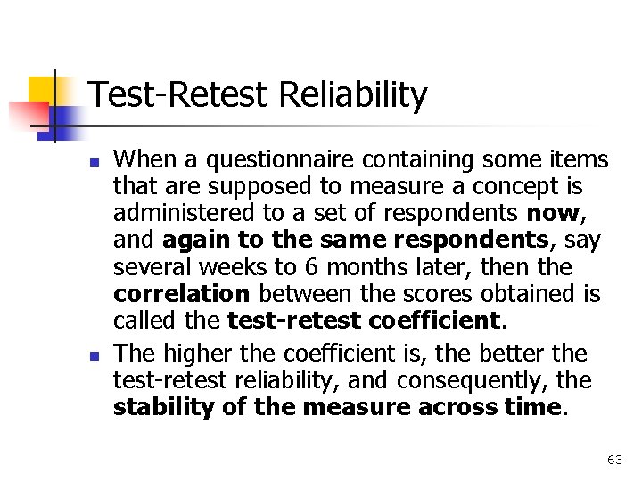 Test-Retest Reliability n n When a questionnaire containing some items that are supposed to