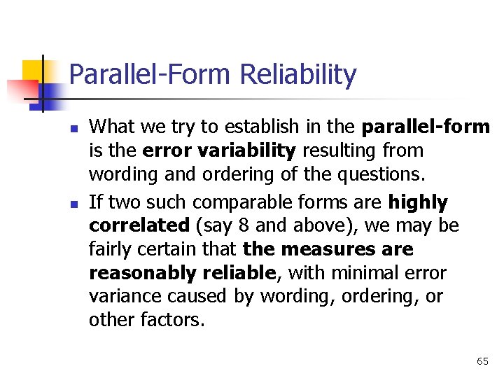 Parallel-Form Reliability n n What we try to establish in the parallel-form is the