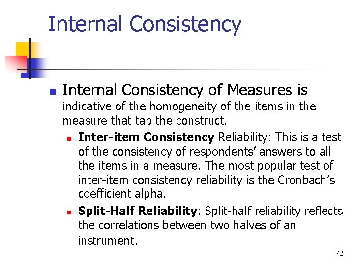 Internal Consistency n Internal Consistency of Measures is indicative of the homogeneity of the