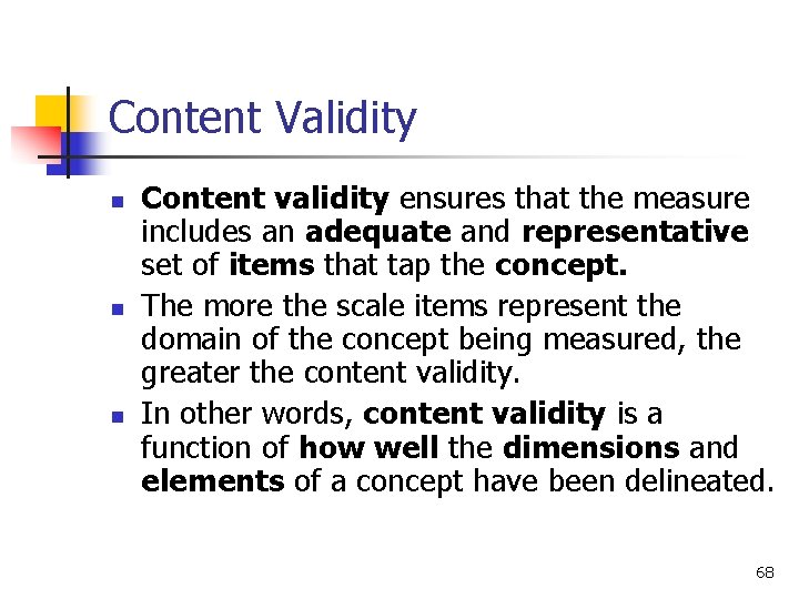 Content Validity n n n Content validity ensures that the measure includes an adequate