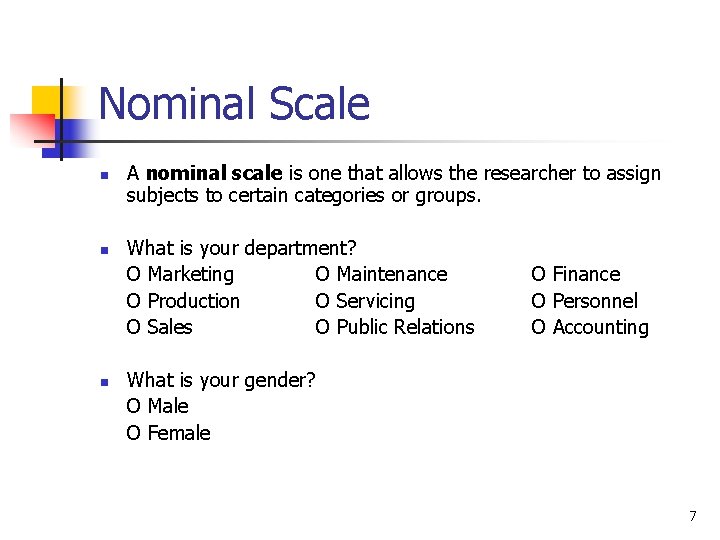 Nominal Scale n n n A nominal scale is one that allows the researcher