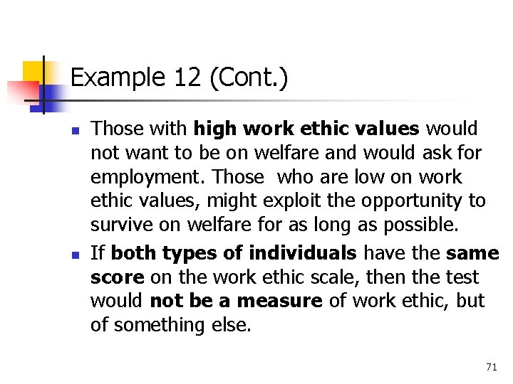 Example 12 (Cont. ) n n Those with high work ethic values would not