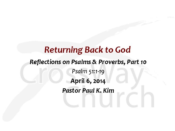 Returning Back to God Reflections on Psalms & Proverbs, Part 10 Psalm 51: 1