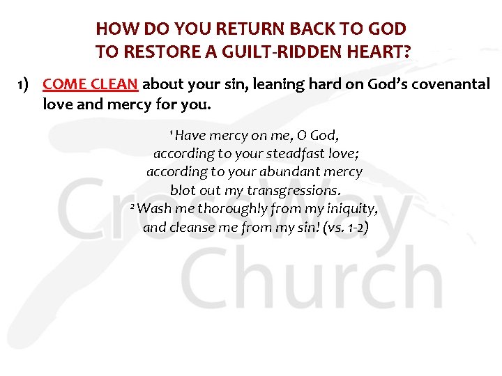 HOW DO YOU RETURN BACK TO GOD TO RESTORE A GUILT-RIDDEN HEART? 1) COME