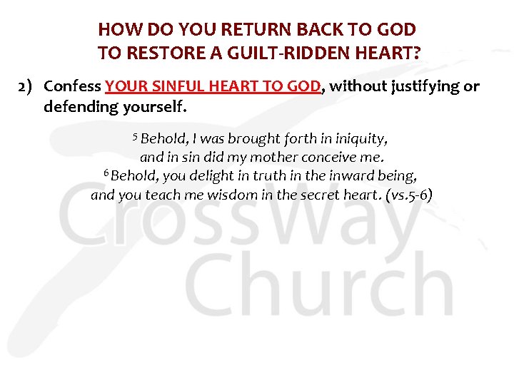 HOW DO YOU RETURN BACK TO GOD TO RESTORE A GUILT-RIDDEN HEART? 2) Confess