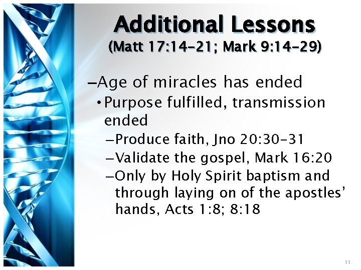 Additional Lessons (Matt 17: 14 -21; Mark 9: 14 -29) –Age of miracles has