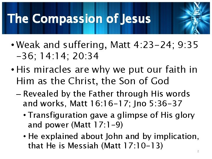 The Compassion of Jesus • Weak and suffering, Matt 4: 23 -24; 9: 35