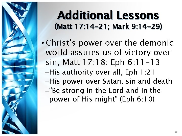 Additional Lessons (Matt 17: 14 -21; Mark 9: 14 -29) • Christ’s power over