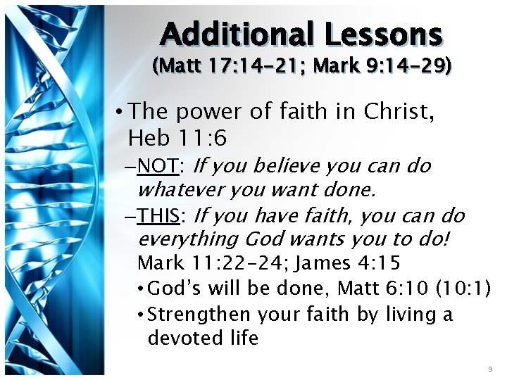 Additional Lessons (Matt 17: 14 -21; Mark 9: 14 -29) • The power of