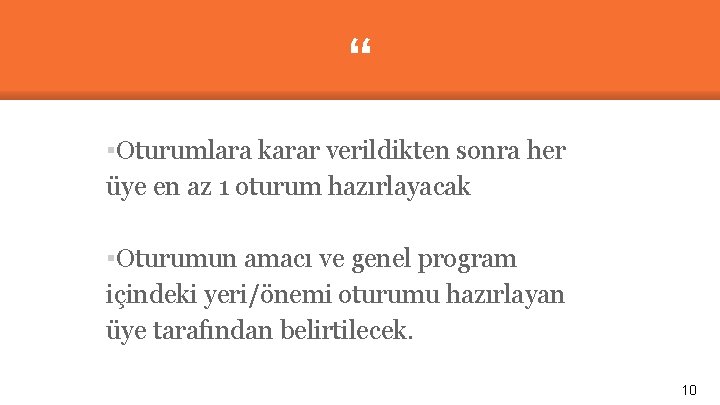 “ ▪Oturumlara karar verildikten sonra her üye en az 1 oturum hazırlayacak ▪Oturumun amacı