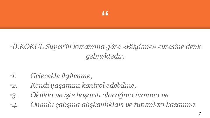 “ ▪İLKOKUL Super’in kuramına göre «Büyüme» evresine denk gelmektedir. ▪ 1. ▪ 2. ▪