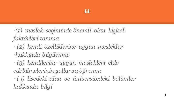 “ ▪(1) meslek seçiminde önemli olan kişisel faktörleri tanıma ▪ (2) kendi özelliklerine uygun