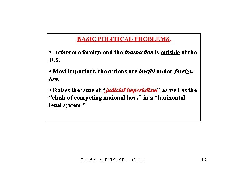  BASIC POLITICAL PROBLEMS. • Actors are foreign and the transaction is outside of
