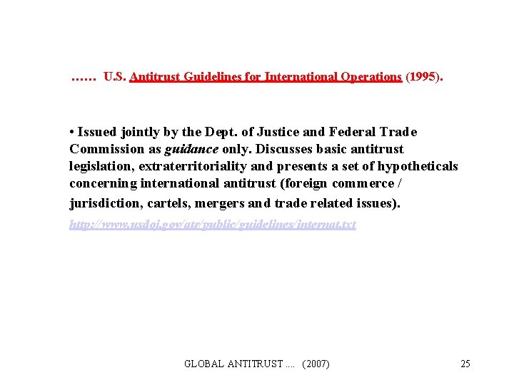 …… U. S. Antitrust Guidelines for International Operations (1995). • Issued jointly by the
