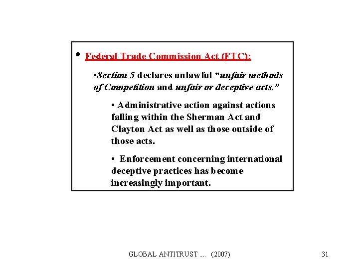  • Federal Trade Commission Act (FTC): • Section 5 declares unlawful “unfair methods