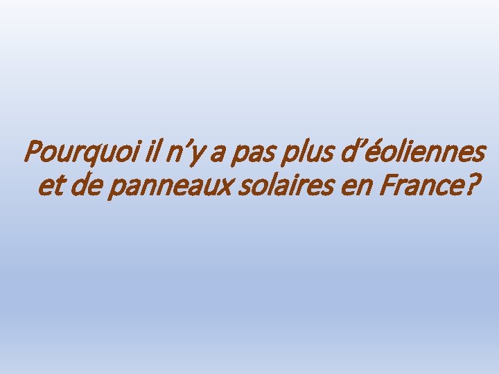 Pourquoi il n’y a pas plus d’éoliennes et de panneaux solaires en France? 