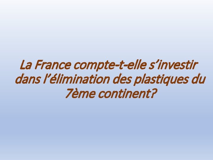 La France compte-t-elle s’investir dans l’élimination des plastiques du 7ème continent? 