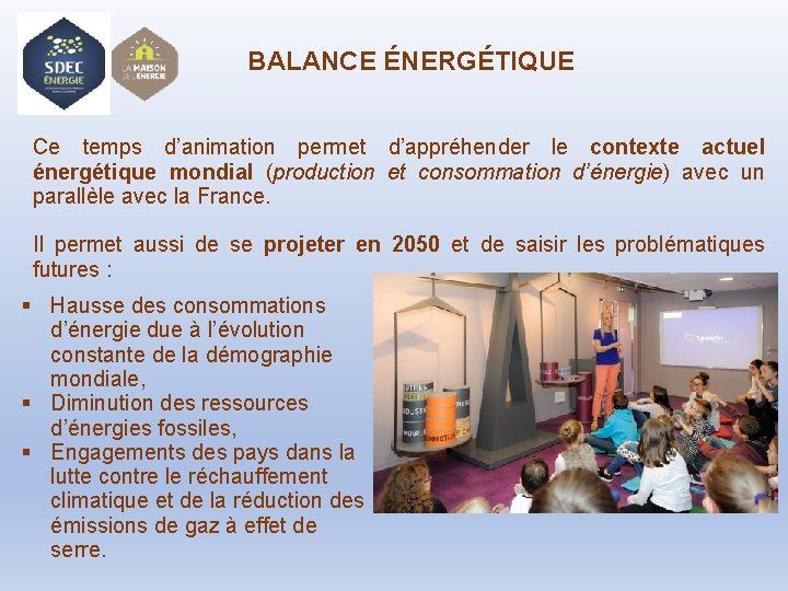  BALANCE ÉNERGÉTIQUE Ce temps d’animation permet d’appréhender le contexte actuel énergétique mondial (production