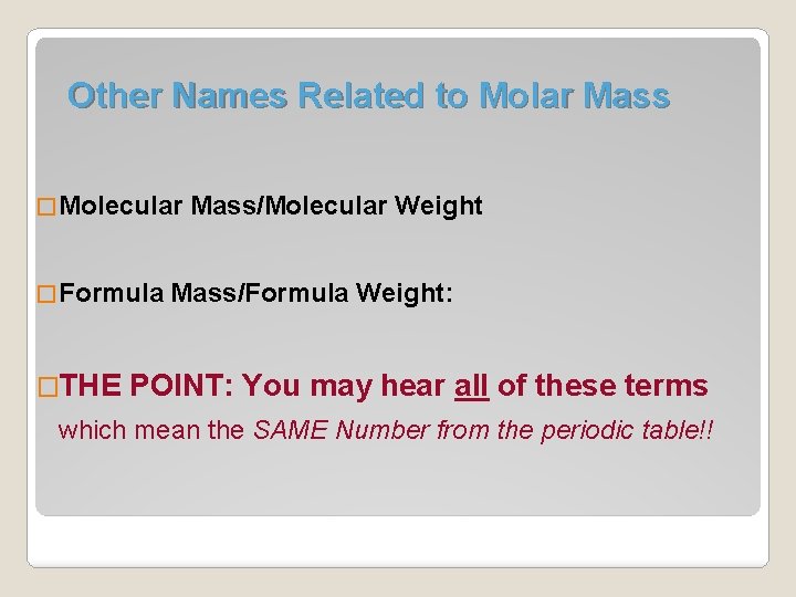 Other Names Related to Molar Mass � Molecular � Formula �THE Mass/Molecular Weight Mass/Formula
