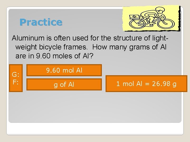 Practice Aluminum is often used for the structure of lightweight bicycle frames. How many