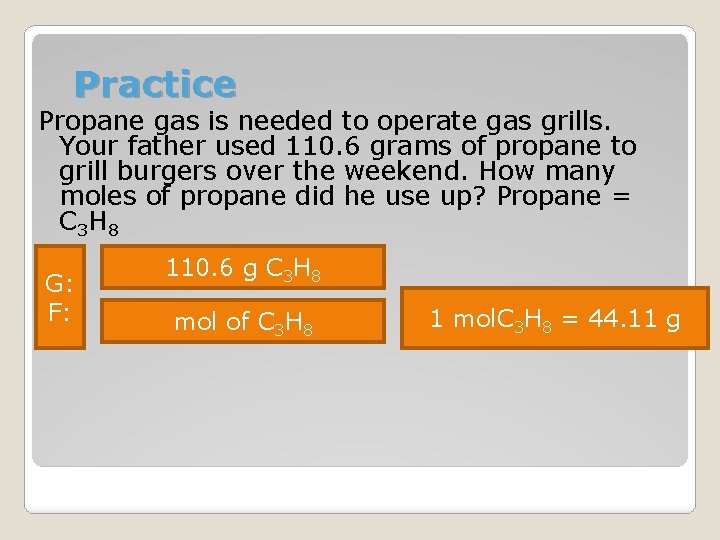 Practice Propane gas is needed to operate gas grills. Your father used 110. 6