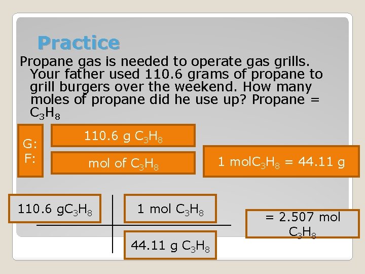 Practice Propane gas is needed to operate gas grills. Your father used 110. 6