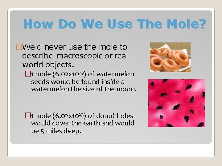 How Do We Use The Mole? �We’d never use the mole to describe macroscopic