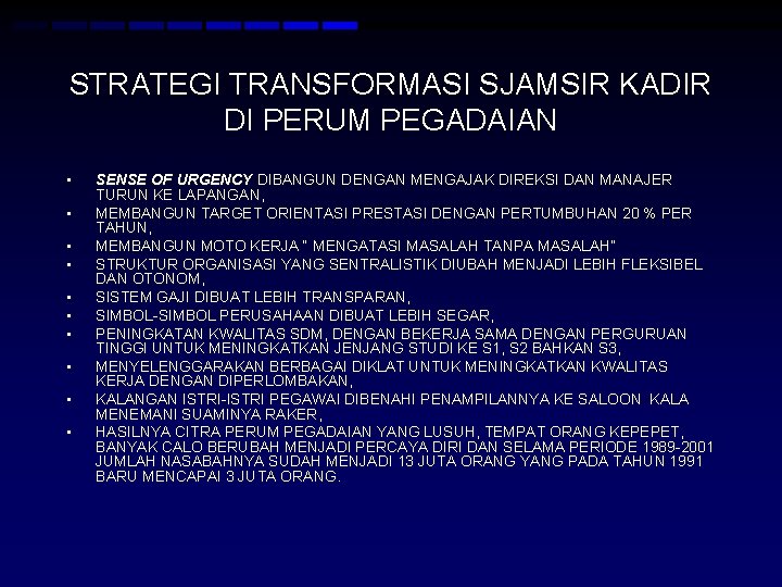 STRATEGI TRANSFORMASI SJAMSIR KADIR DI PERUM PEGADAIAN • • • SENSE OF URGENCY DIBANGUN