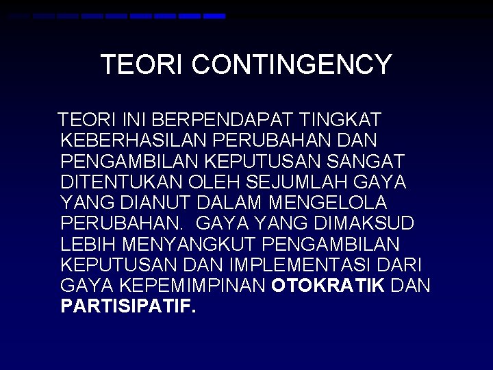 TEORI CONTINGENCY TEORI INI BERPENDAPAT TINGKAT KEBERHASILAN PERUBAHAN DAN PENGAMBILAN KEPUTUSAN SANGAT DITENTUKAN OLEH