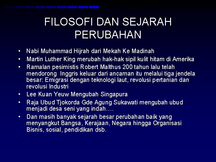 FILOSOFI DAN SEJARAH PERUBAHAN • Nabi Muhammad Hijrah dari Mekah Ke Madinah • Martin