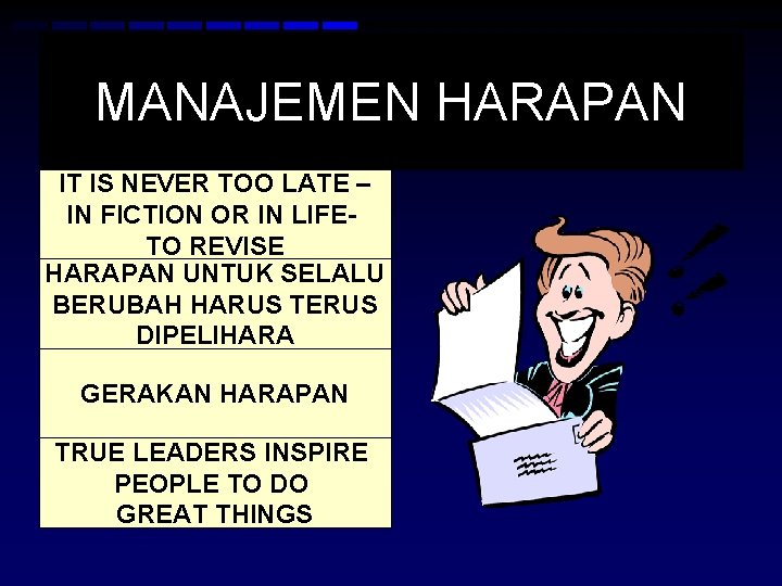 MANAJEMEN HARAPAN IT IS NEVER TOO LATE – IN FICTION OR IN LIFETO REVISE