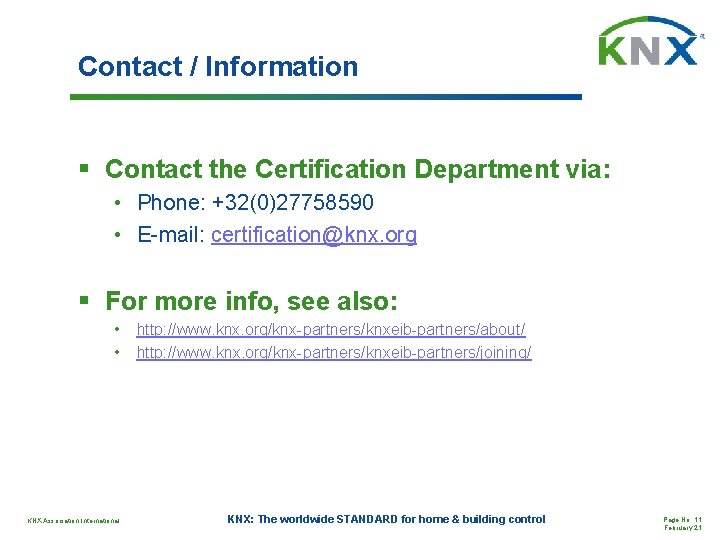 Contact / Information § Contact the Certification Department via: • Phone: +32(0)27758590 • E-mail: