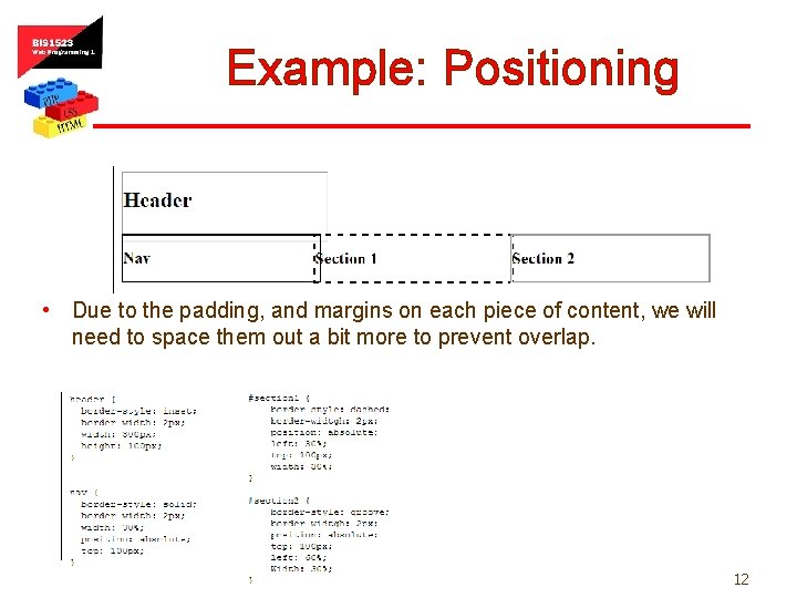 Example: Positioning • Due to the padding, and margins on each piece of content,