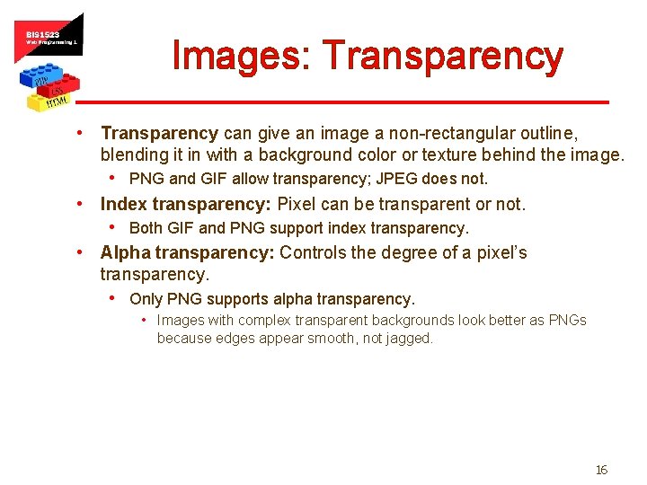 Images: Transparency • Transparency can give an image a non-rectangular outline, blending it in