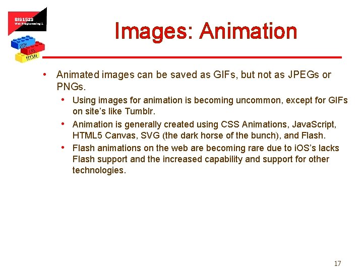 Images: Animation • Animated images can be saved as GIFs, but not as JPEGs