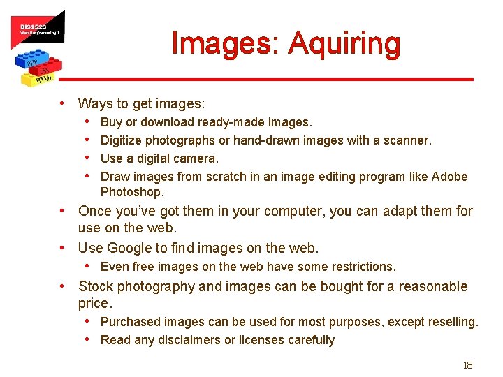 Images: Aquiring • Ways to get images: • • Buy or download ready-made images.