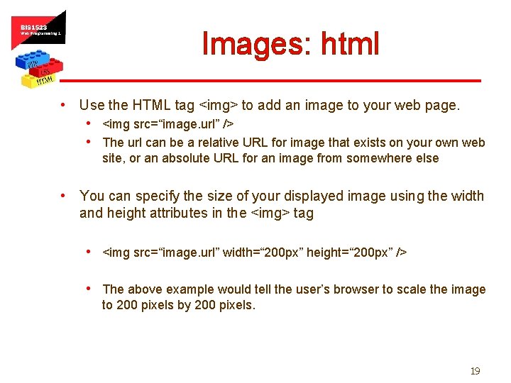 Images: html • Use the HTML tag <img> to add an image to your