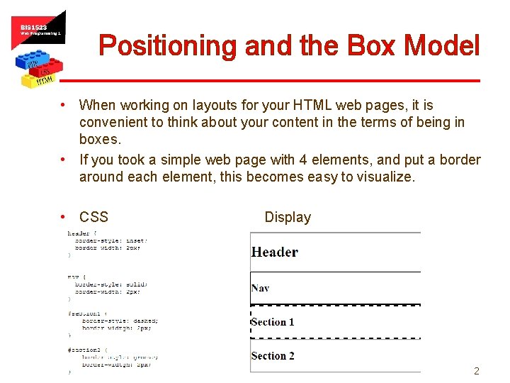 Positioning and the Box Model • When working on layouts for your HTML web