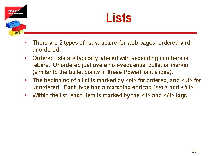 Lists • There are 2 types of list structure for web pages, ordered and