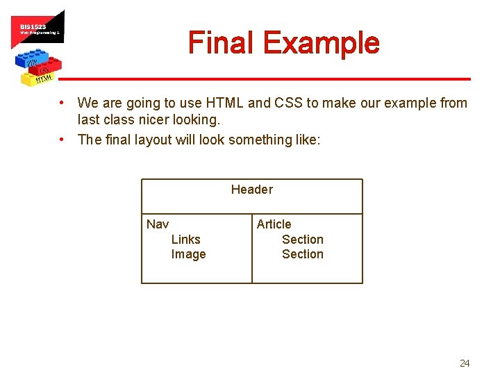 Final Example • We are going to use HTML and CSS to make our