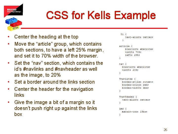 CSS for Kells Example • Center the heading at the top • Move the