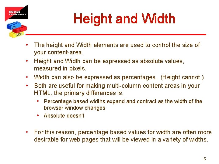 Height and Width • The height and Width elements are used to control the