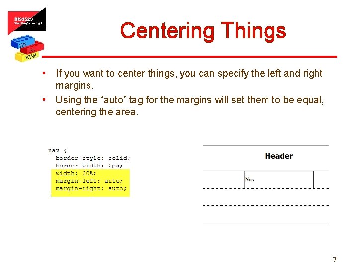 Centering Things • If you want to center things, you can specify the left