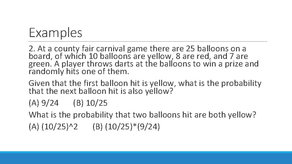 Examples 2. At a county fair carnival game there are 25 balloons on a Examples 2. At a county fair carnival game there are 25 balloons on a