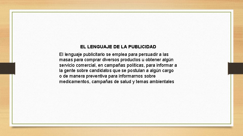 EL LENGUAJE DE LA PUBLICIDAD El lenguaje publicitario se emplea para persuadir a las