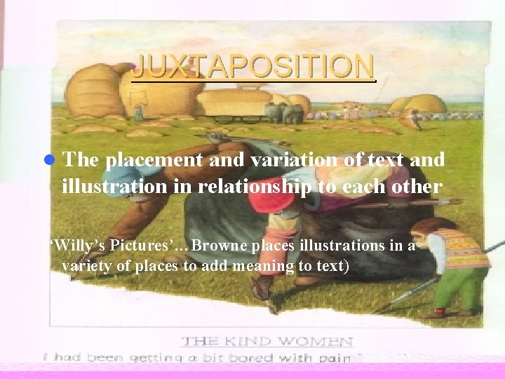 JUXTAPOSITION l The placement and variation of text and illustration in relationship to each