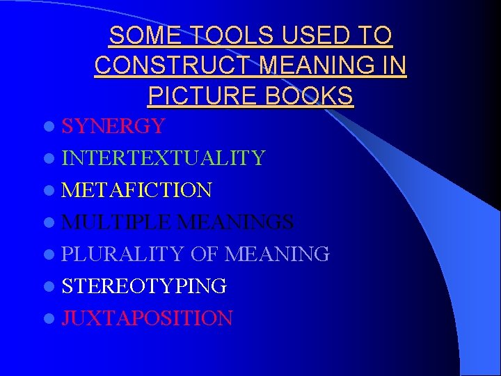 SOME TOOLS USED TO CONSTRUCT MEANING IN PICTURE BOOKS l SYNERGY l INTERTEXTUALITY l